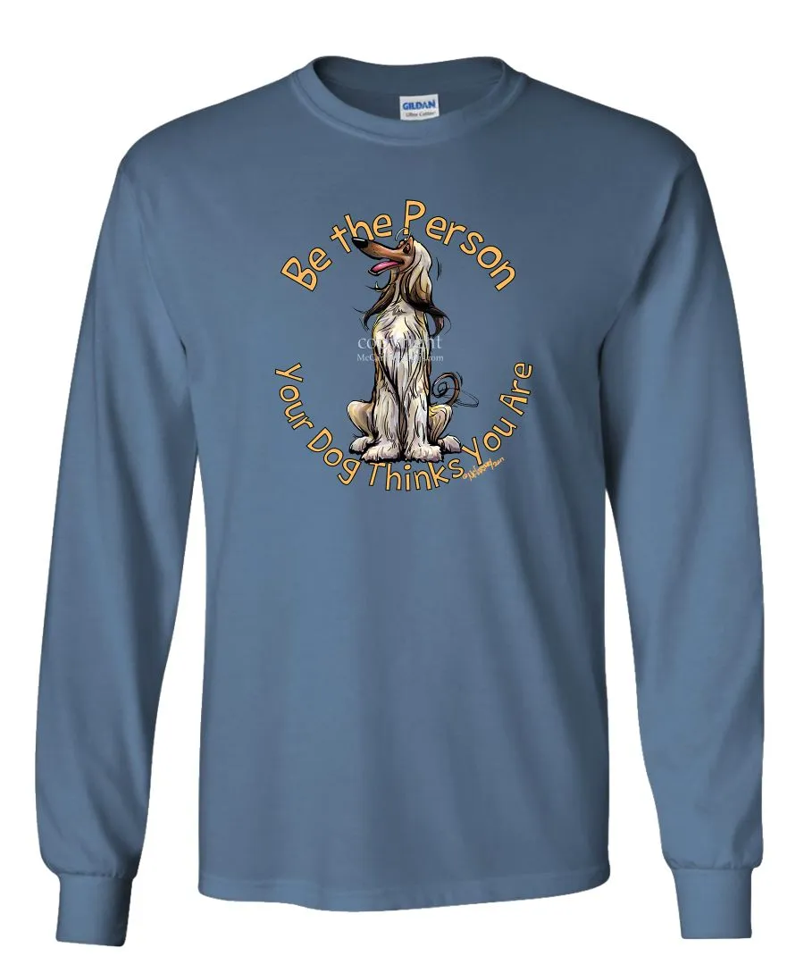 Afghan Hound - Be The Person - Long Sleeve T-Shirt