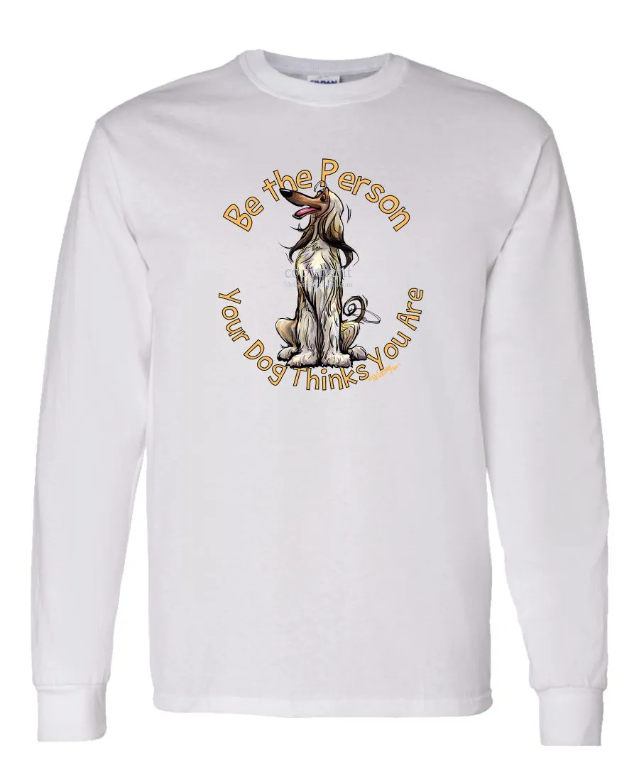 Afghan Hound - Be The Person - Long Sleeve T-Shirt