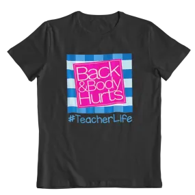 Back & Body Hurts Teacher Life Unisex Shirt