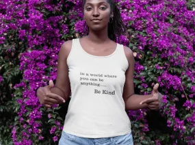 In a world where you can be anything, Be Kind | Inspire Organic Ladies Tank Top